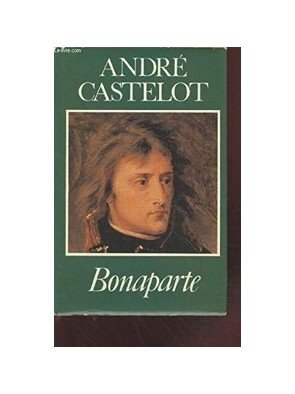 Bonaparte d André Castelot