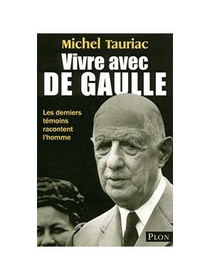 Vivre avec de Gaulle de...