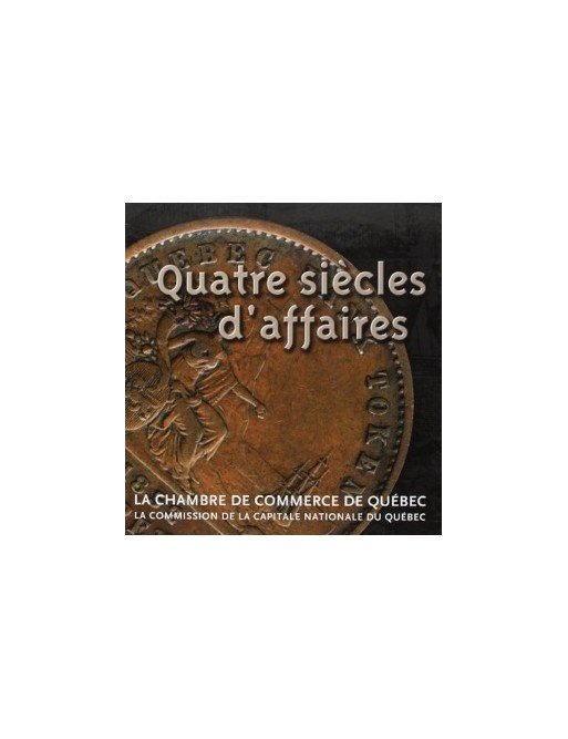 Quatre siècles d affaires dans le ville de Quebec de Dufour Marie