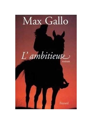 L Ambitieuse de Max Gallo