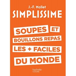 SIMPLISSIME Soupes et bouillons les plus faciles du monde Par Jean-François Mallet