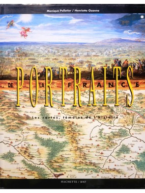 Portraits de la France Les cartes, témoins de l'histoire Par Monique Pelletier