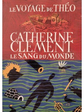 Le voyage de Théo Le Sang du Monde Par Catherine Clément