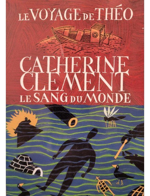 Le voyage de Théo Le Sang du Monde Par Catherine Clément Le voyage de Théo Le Sang du Monde Par Catherine Clément