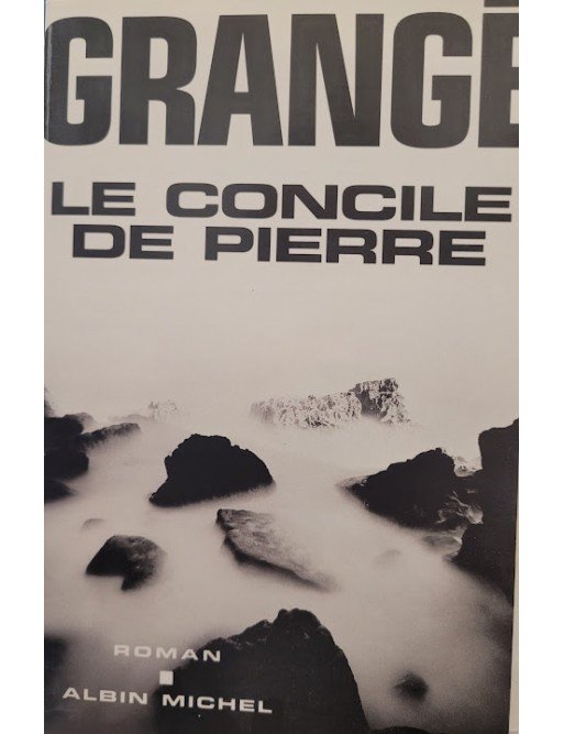 Le Concile de pierre Par Jean-Christophe Grangé Le Concile de pierre Par Jean-Christophe Grangé