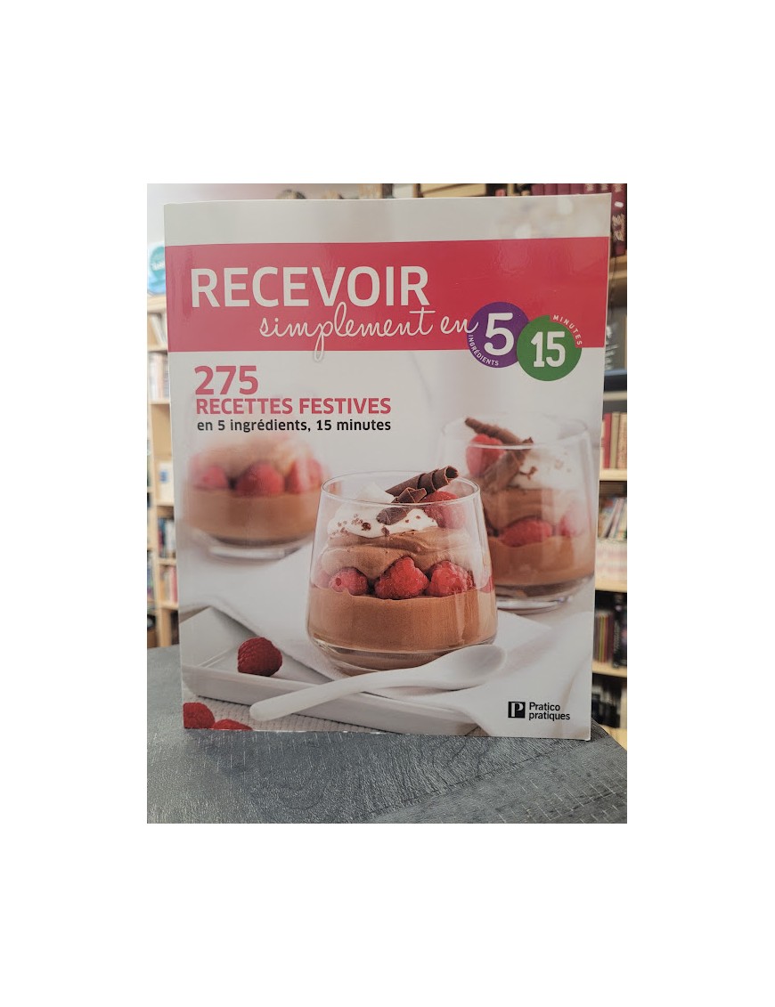 Recevoir simplement en 5 ingrédients, 15 minutes