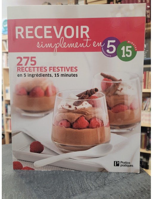 Recevoir simplement en 5 ingrédients, 15 minutes