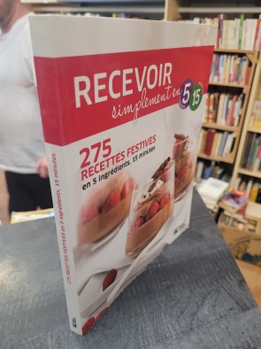 Recevoir simplement en 5 ingrédients, 15 minutes