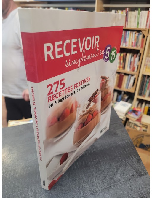 Recevoir simplement en 5 ingrédients, 15 minutes