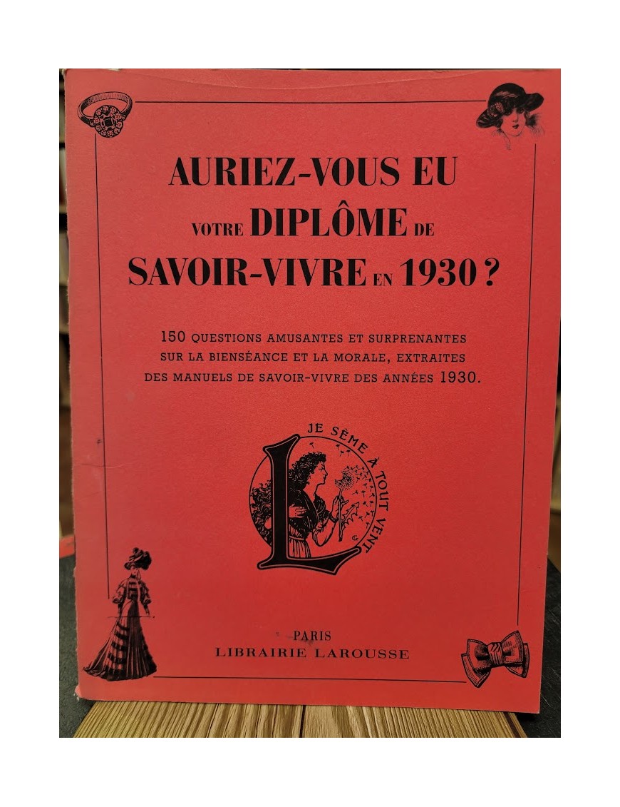 Auriez-vous eu votre diplôme de savoir-vivre en 1930 ? Par Larousse
