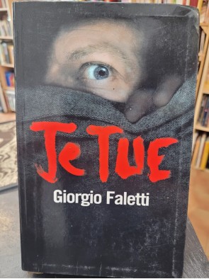 Je tue Par Giorgio Faletti