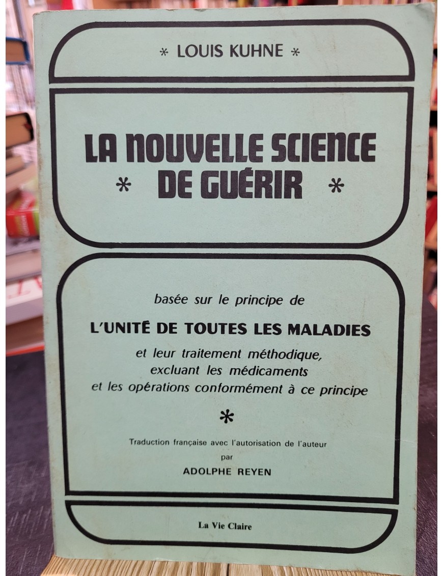 La Nouvelle Science de Guérir - Sans médicaments et sans opérations de Kuhne
