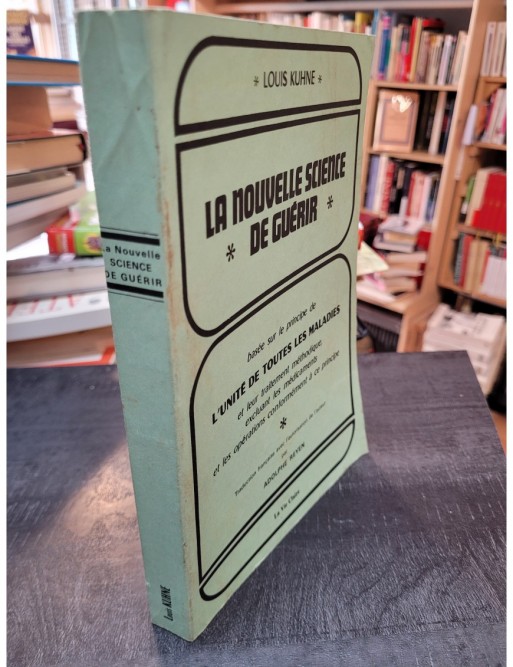 La Nouvelle Science de Guérir - Sans médicaments et sans opérations de Kuhne