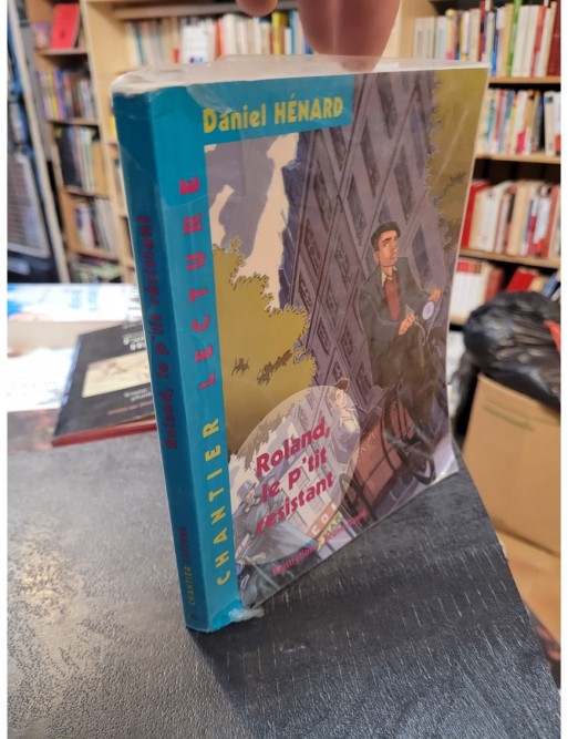Roland, le p tit résistant de Daniel Hénard