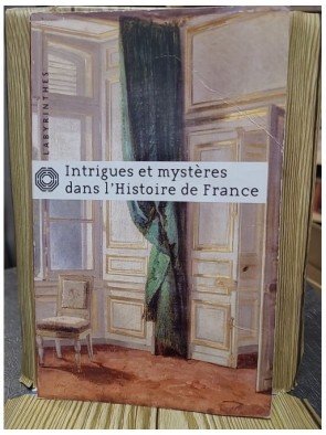 Intrigues et mystères dans l Histoire de France (Carrefour uniquement) de Jean D aillon