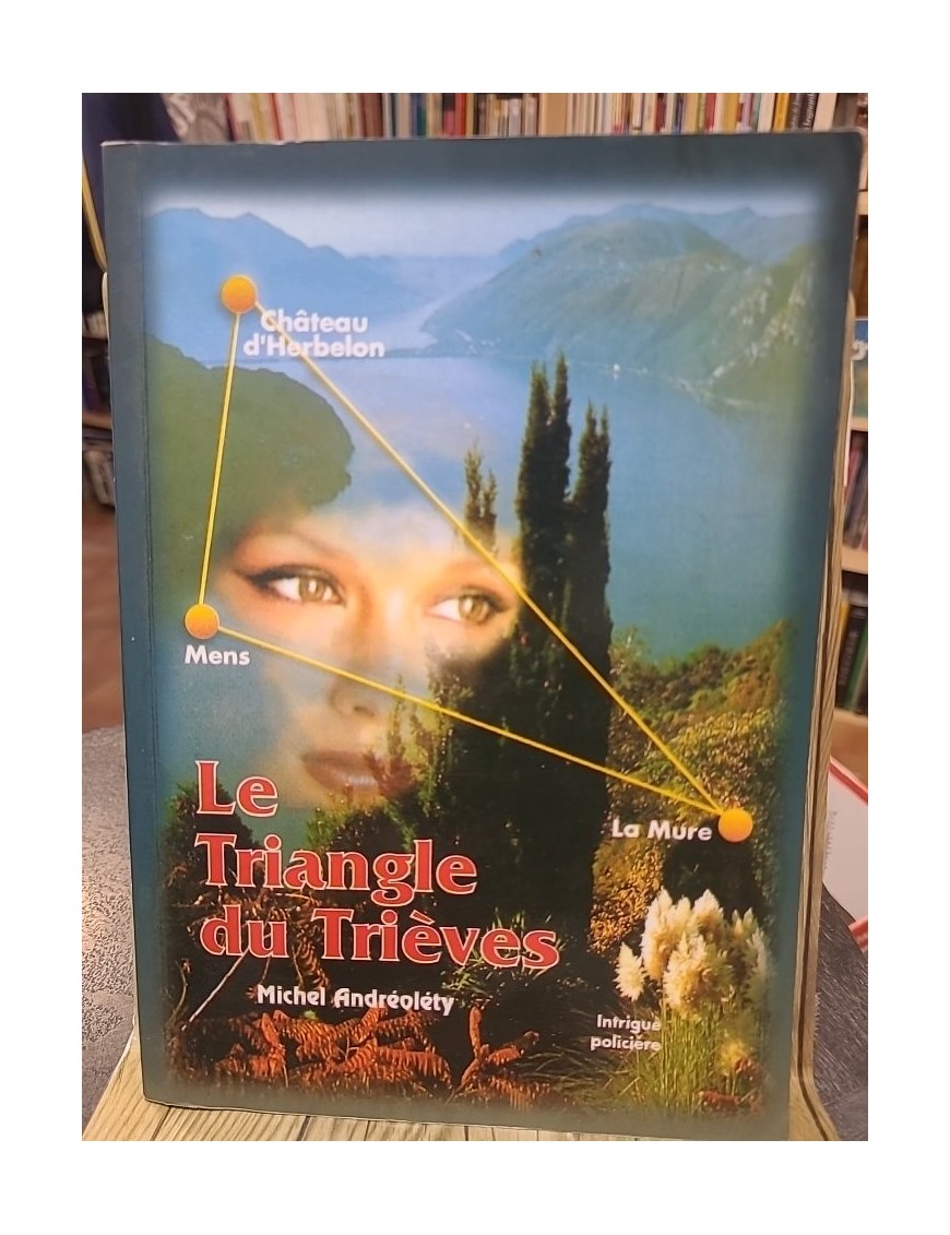 Le triangle du Trieves - Intrigue policière régionale de Michel Andréoléty