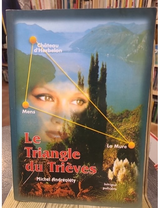 Le triangle du Trieves - Intrigue policière régionale de Michel Andréoléty