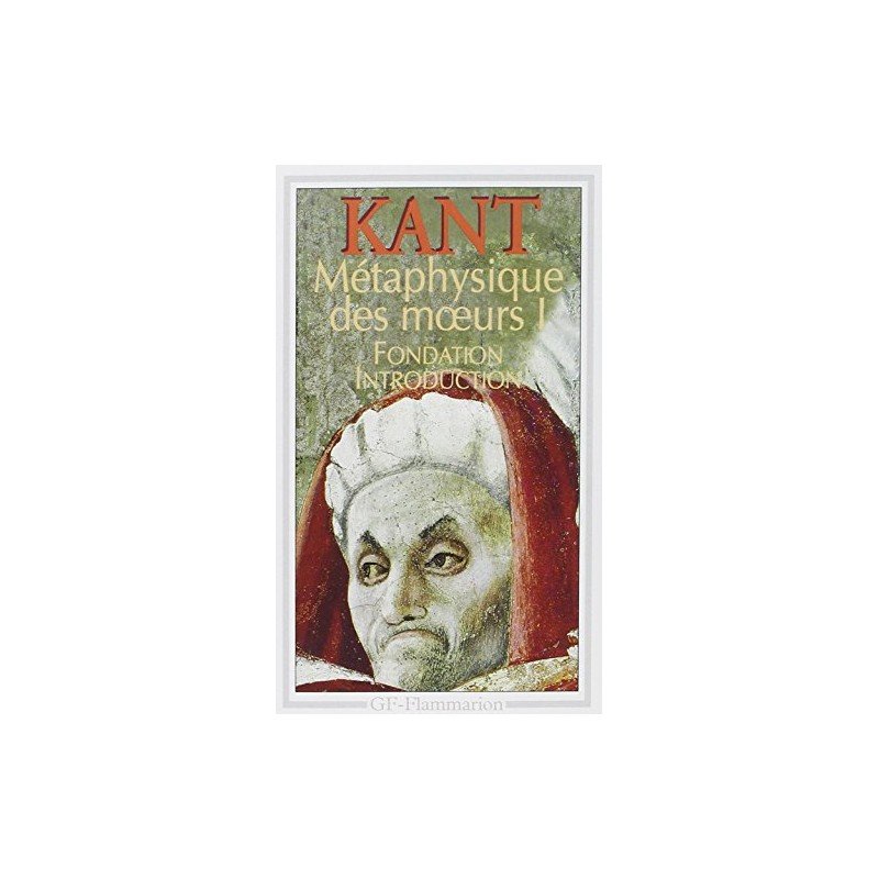 Métaphysique des moeurs Tome 1.Fondation,Introduction Par Emmanuel Kant, Métaphysique des moeurs Tome 1.Fondation,Introduction Par Emmanuel Kant,
