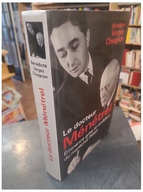 Le docteur Ménétrel, éminence grise et confident du Maréchal Pétain de Bénédicte Vergez-Chaignon