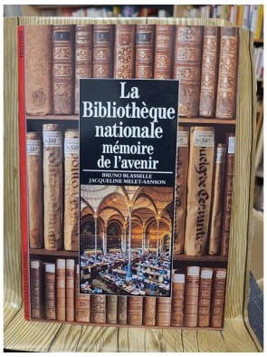La Bibliothèque nationale, mémoire de l'avenir de Jacqueline Melet-Sanson