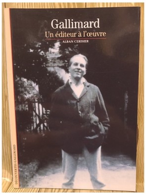 Gallimard - Un éditeur à l'œuvre d'Alban Cerisier