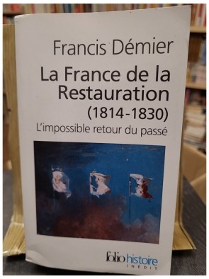 La France de la Restauration (1814-1830) de Francis Démier