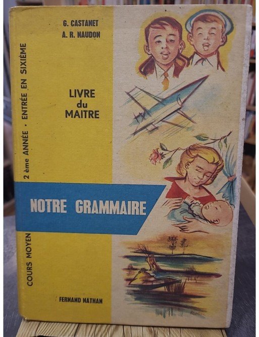Notre grammaire. CM2. Entrée en 6e (sixième). Livre du maître par Mixi-Bérel