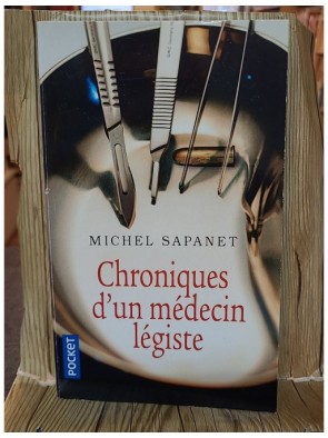 Les Nouvelles Chroniques d'un médecin légiste - Michel Sapanet