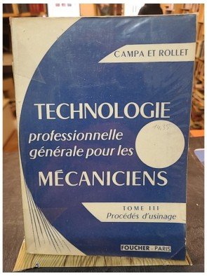 Technologie professionnelle pour les mécaniciens, T3 - Procédés d'usinage d'André Campa