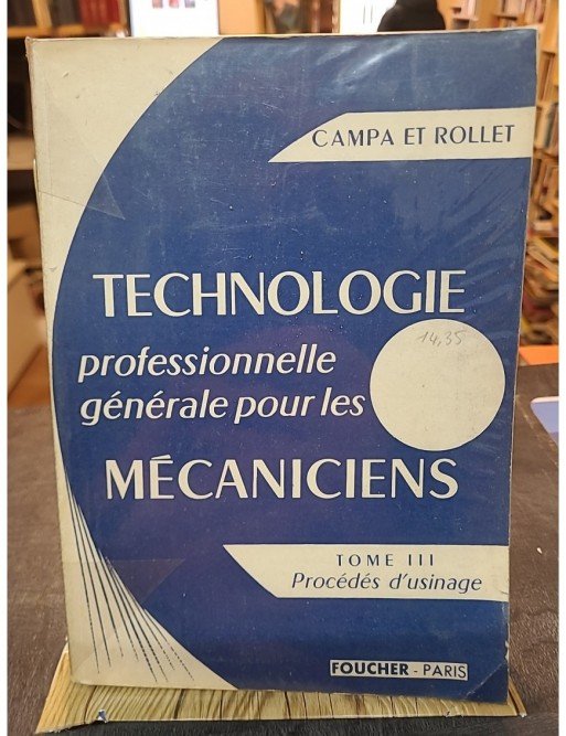 Technologie professionnelle pour les mécaniciens, T3 - Procédés d'usinage d'André Campa