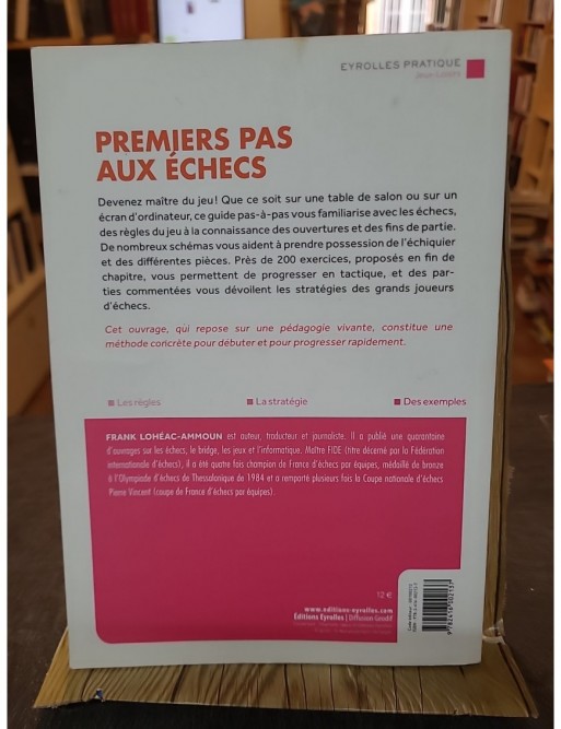 Premiers pas aux échecs - Découvrir les règles, la stratégie et la tactique pour débuter, s'entraîner de Frank Lohéac-Ammoun