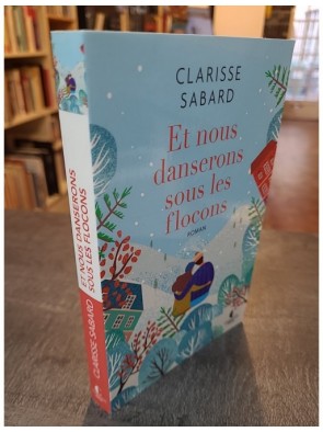 Et nous danserons sous les flocons de Clarisse Sabard