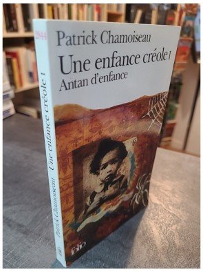 Une enfance créole (Tome 1-Antan d'enfance) de Patrick Chamoiseau
