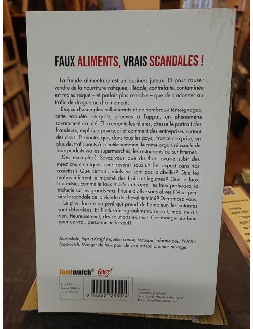Manger du faux pour de vrai - Les Scandales de la fraude alimentaire d'Ingrid Kragl