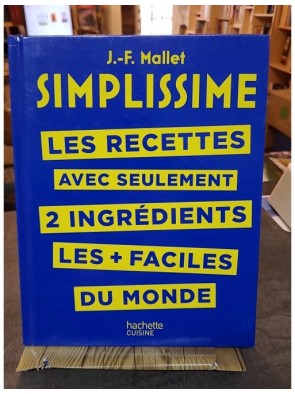 SIMPLISSIME - Recettes à 2 ingrédients - Les recettes  les + faciles du monde de Jean-François Mallet