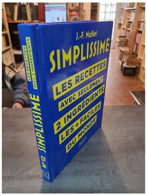 SIMPLISSIME - Recettes à 2 ingrédients - Les recettes  les + faciles du monde de Jean-François Mallet