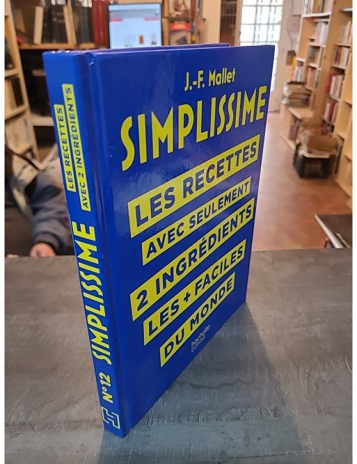 SIMPLISSIME - Recettes à 2 ingrédients - Les recettes  les + faciles du monde de Jean-François Mallet