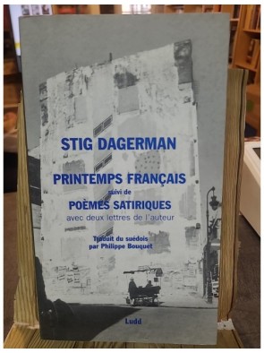 Printemps français - Suivi de Poèmes satiriques et précédé de deux lettres de l'auteur de Stig Dagerman