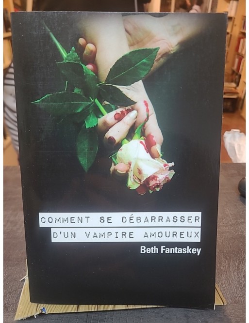 Comment se débarrasser d'un vampire amoureux de Beth Fantaskey