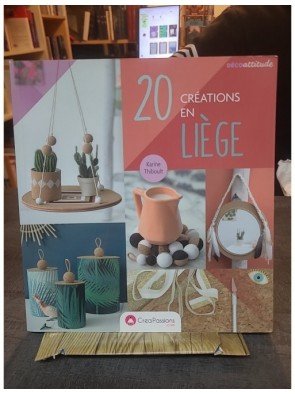 20 Créations En Liège de Karine Thiboult
