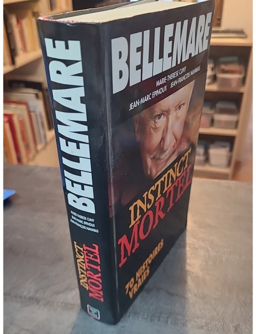 Instinct mortel - 70 Histoires vraies de Pierre Bellemare
