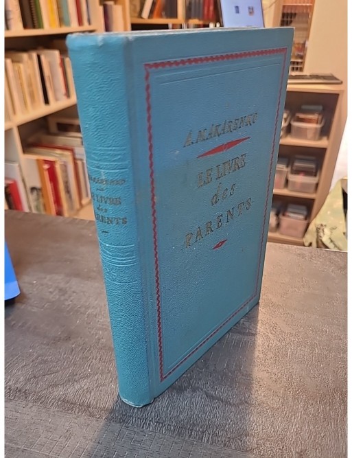 Le livre des parents Traduit du russe par Jean Champenois Présentation de S Pojarski de Makarenko Anton