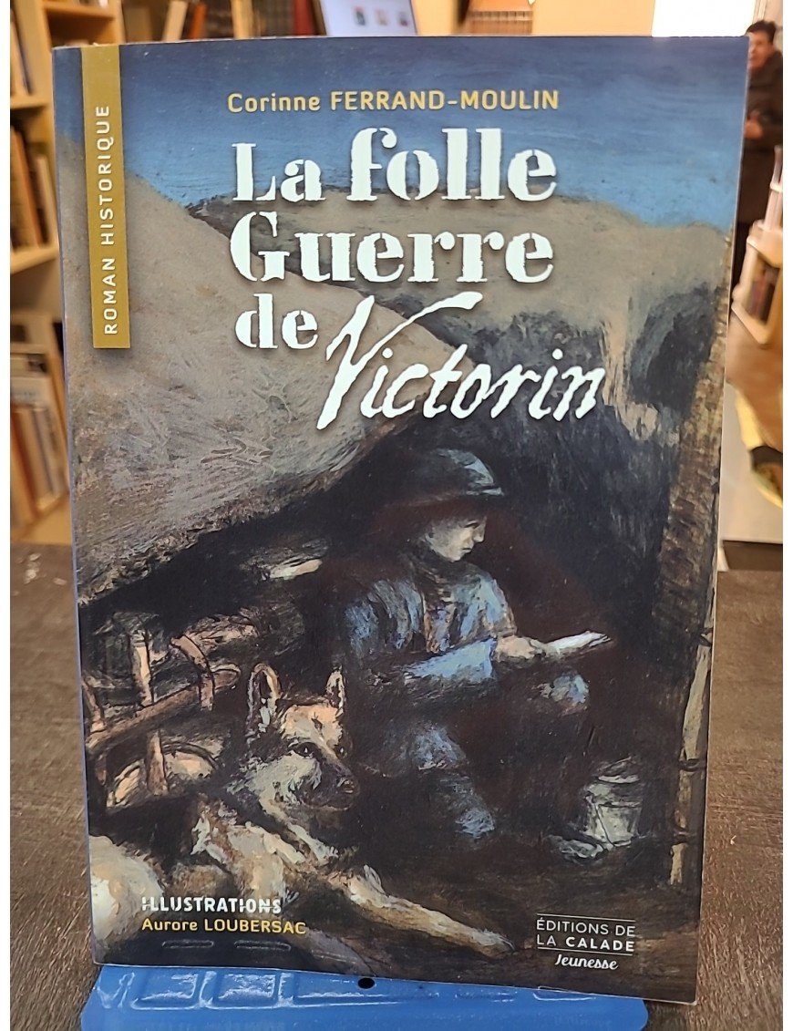 La Folle Guerre de Victorin de Cor. Ferrand-moulin
