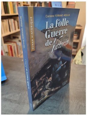 La Folle Guerre de Victorin de Cor. Ferrand-moulin