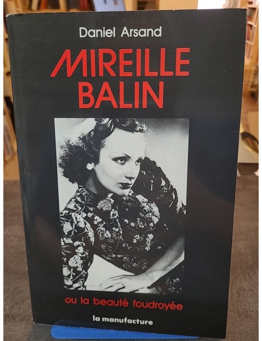 Mireille Balin ou la Beauté foudroyée de Daniel Arsand
