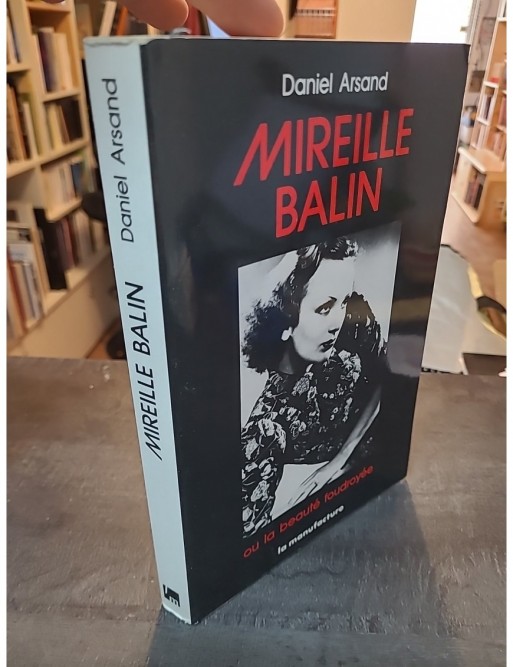 Mireille Balin ou la Beauté foudroyée de Daniel Arsand