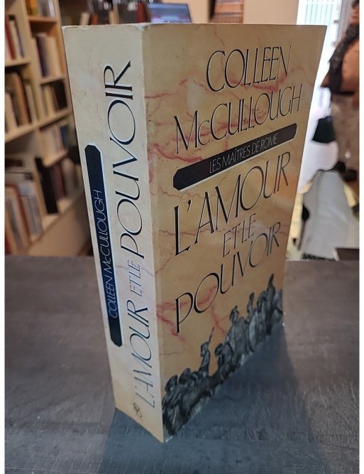 Les Maitres De Rome Tome 1 - L'Amour Et Le Pouvoir de Colleen McCullough