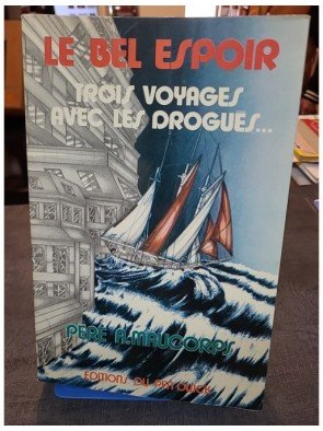 Le Bel Espoir - [trois voyages avec les drogues ...] (French Edition) de Maucorps A.