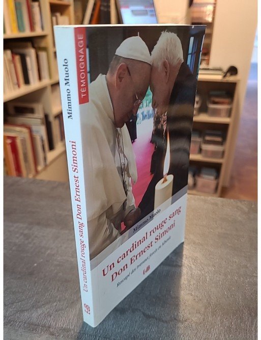 Un cardinal rouge sang - Don Ernest Simoni: Rescapé des travaux forcés en Albanie de Mimmo Muolo