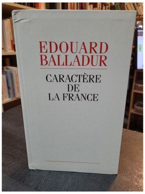 Caractère de la France d'Edouard Balladur